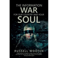 The Information War for Our Country and Your Soul