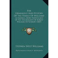 The Genealogy And History Of The Family Of Williams: In America, More Particularly Of The Descendants Of Robert Williams Of Roxbury (1847)