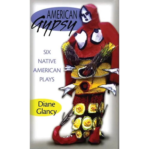 American Gypsy: Six Native American Plays Volume 45