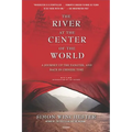 The River at the Center of the World: A Journey Up the Yangtze, and Back in Chinese Time