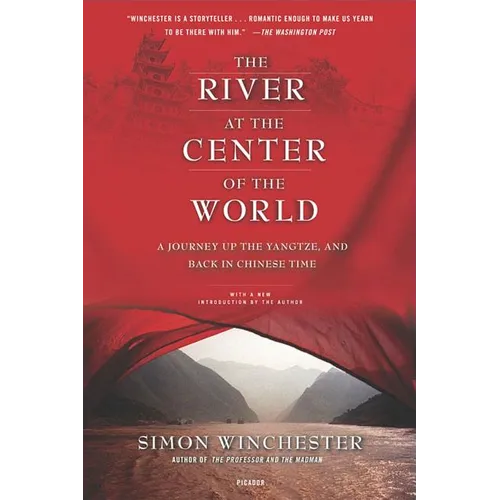 The River at the Center of the World: A Journey Up the Yangtze, and Back in Chinese Time
