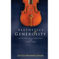 Aesthetics of Generosity: El Sistema, Music Education, and Social Change