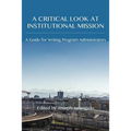 A Critical Look at Institutional Mission: A Guide for Writing Program Administrators