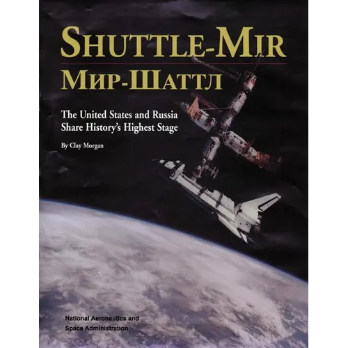 Shuttle-Mir: The United States and Russia Share History's Highest Stage