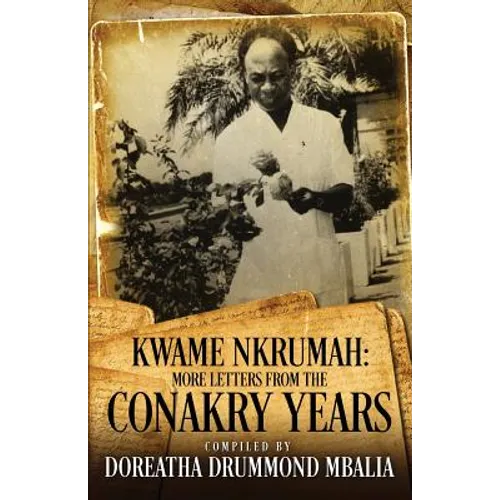 Kwame Nkrumah: More Letters from the Conakry Years