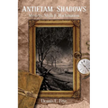 Antietam Shadows: Mystery, Myth & Machination