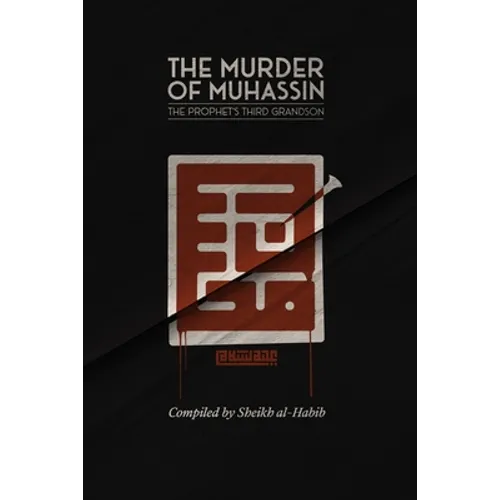 The Murder of Muhassin: The Prophet's Third Grandson