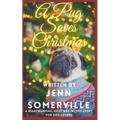 A Pug Saves Christmas: A Heartwarming, Cozy and Festive Story for Dog Lovers