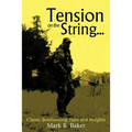 Tension on the String...: Classic Bowhunting Tales and Insights