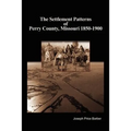 The Settlement Patterns of Perry County, Missouri 1850-1900