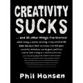 Creativity Sucks: And 30 Other Things I've Learned while Living a Weird, Amazing, Crazy, Creative Life