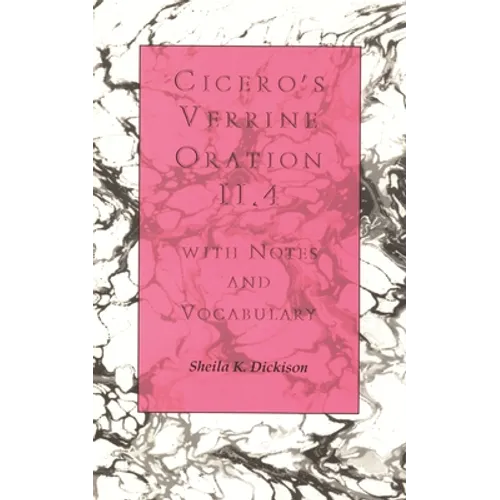 Cicero's Verrine Oration II.4: With Notes and Vocabulary