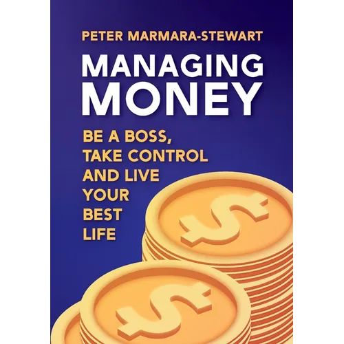 Managing Money: Be a boss, take control and live your best life