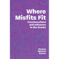 Where Misfits Fit: Counterculture and Influence in the Ozarks