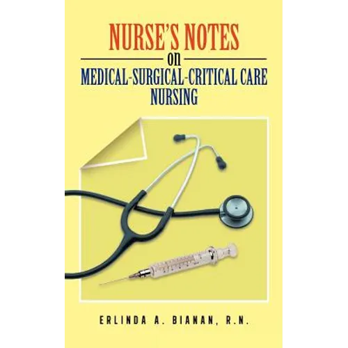 Nurse's Notes on Medical-Surgical-Critical Care Nursing