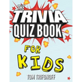 The Trivia Quiz Book for Kids