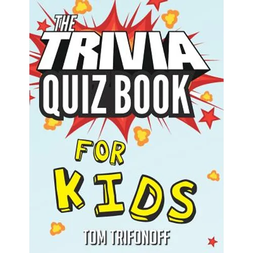 The Trivia Quiz Book for Kids