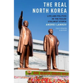 The Real North Korea: Life and Politics in the Failed Stalinist Utopia