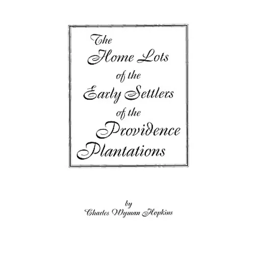 Home Lots of the Early Settlers of the Providence Plantations