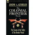 The Colonial Frontier Novels: 4-The Scouts of the Valley & the Border Watch