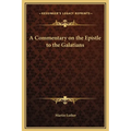 A Commentary on the Epistle to the Galatians