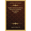 Outline Of Persian History Based On Cuneiform Inscriptions (1922)