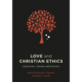 Love and Christian Ethics: Tradition, Theory, and Society