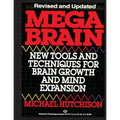 Mega Brain: New Tools And Techniques For Brain Growth And Mind Expansion