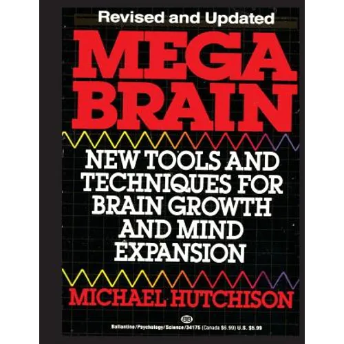 Mega Brain: New Tools And Techniques For Brain Growth And Mind Expansion