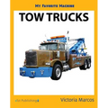 My Favorite Machine: Tow Trucks