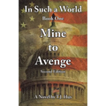 In Such a World: Mine to Avenge