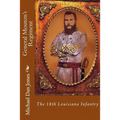 General Mouton's Regiment: The 18th Louisiana Infantry