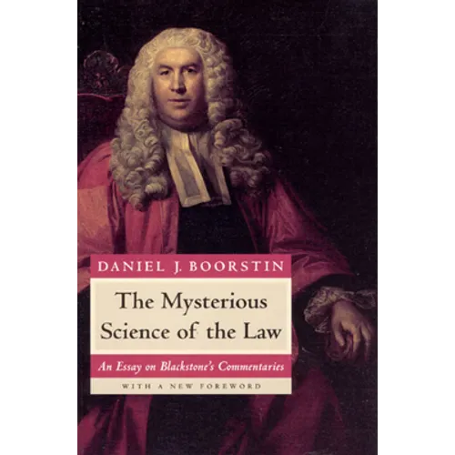 The Mysterious Science of the Law: An Essay on Blackstone's Commentaries