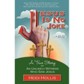 Jesus Is No Joke: A True Story of an Unlikely Witness Who Saw Jesus