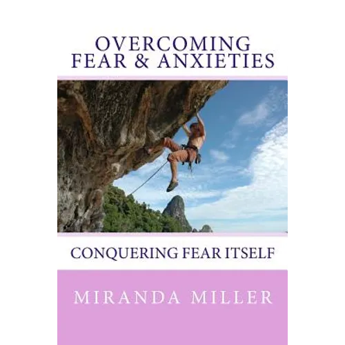 Overcoming Fear & Anxieties: Conquering Fear Itself
