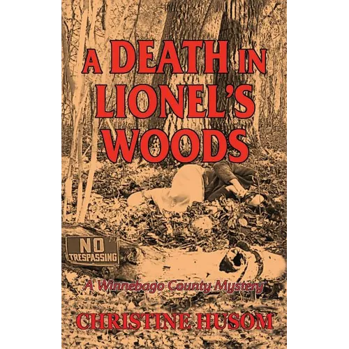 A Death In Lionel's Woods: A Winnebago County Mystery