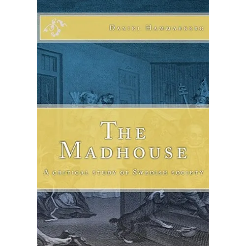 The Madhouse: A critical study of Swedish society