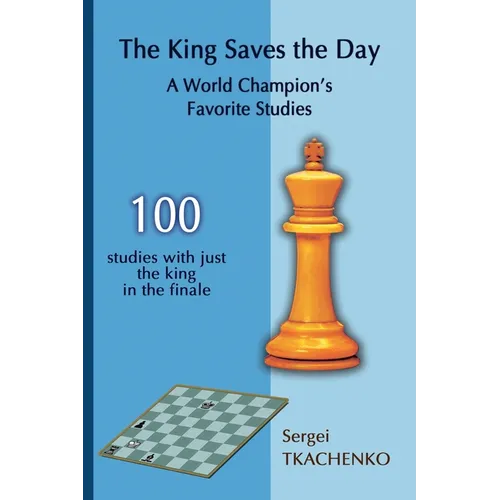 The King Saves the Day: A World Champion's Favorite Studies