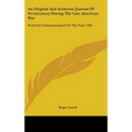 An Original And Authentic Journal Of Occurrences During The Late American War: From Its Commencement To The Year 1783