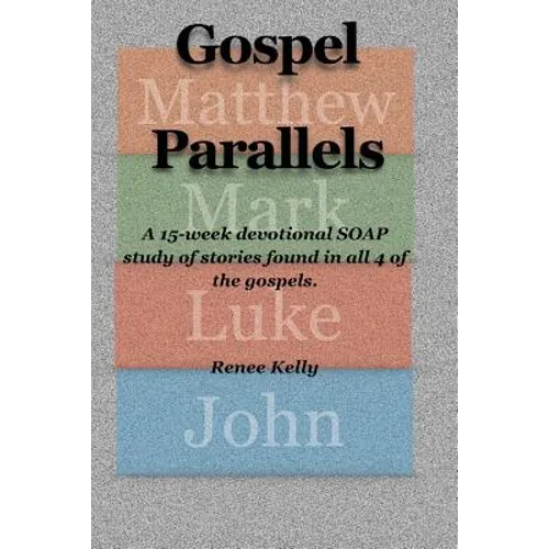 Gospel Parallels: A 15 Week Devotional S.O.A.P Scripture Study