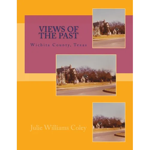 Views of the Past - Wichita County, Texas