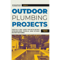 Outdoor Plumbing Projects: Installing and Maintaining Sprinklers, Pools, and Other Water Features