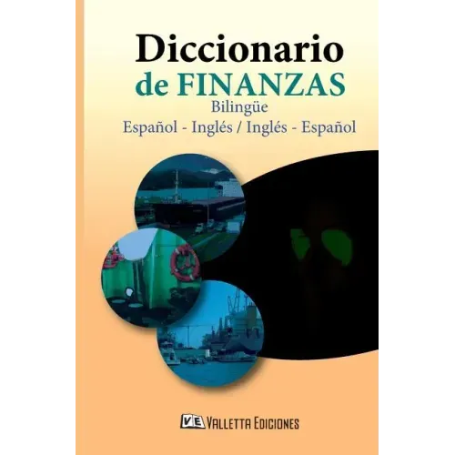 Diccionario de Finanzas. Español - Inglés & Spanish - English: Financial Dictionary
