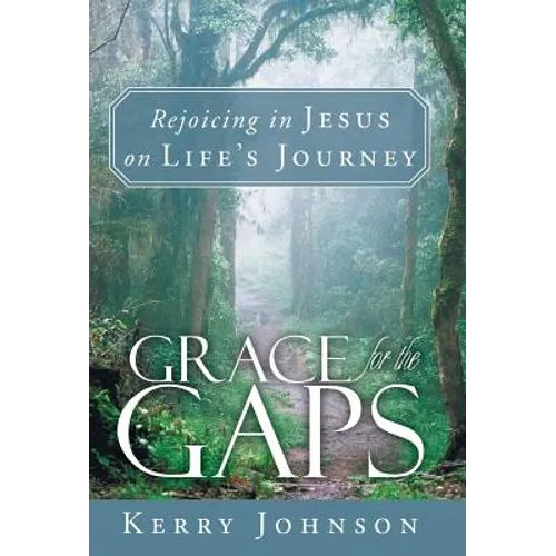 Grace for the Gaps: Rejoicing in Jesus on Life's Journey
