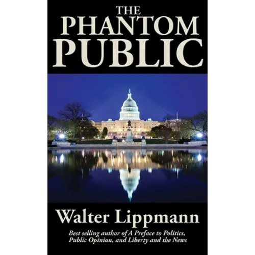 The Phantom Public: A Study in Democratic Theory