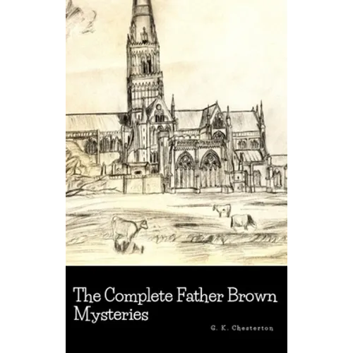 The Complete Father Brown Mysteries
