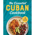 The Essential Cuban Cookbook: 50 Classic Recipes