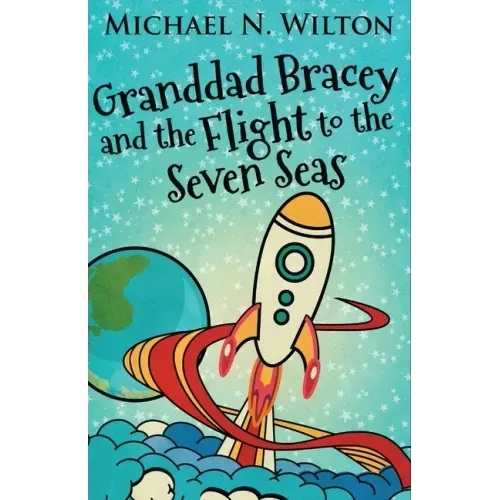 Granddad Bracey And The Flight To The Seven Seas