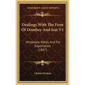 Dealings With The Firm Of Dombey And Son V1: Wholesale, Retail, And For Exportation (1847)