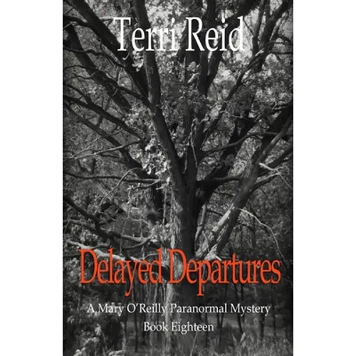 Delayed Departures - A Mary O'Reilly Paranormal Mystery (Book 18)